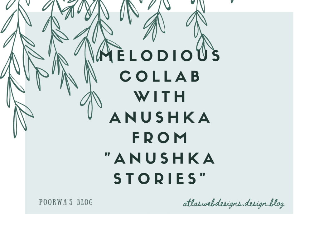 Melodious collab: With Anushka from “Anushka stories”