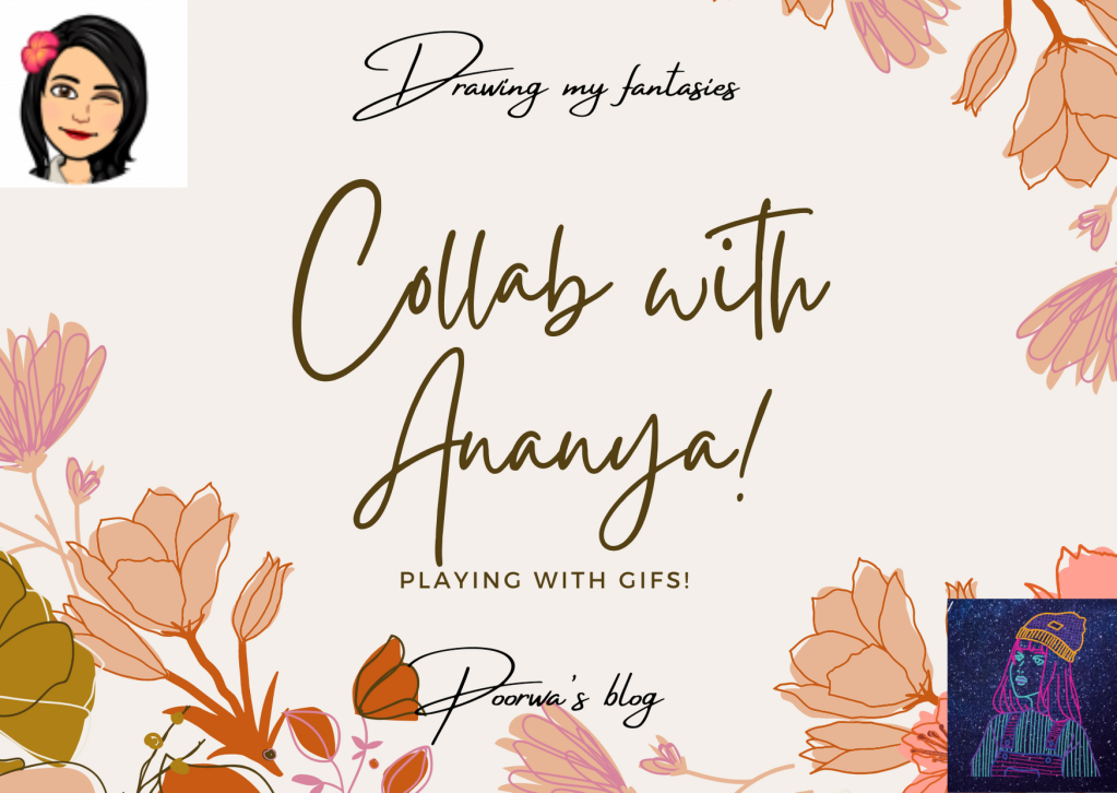 Playing with GIFs : Collab with Ananya