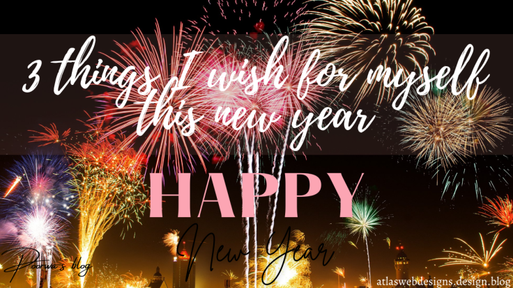 3 Things I Wish For Myself This New Year